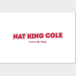 Nat King Cole - Love Is the Thing Posters and Art